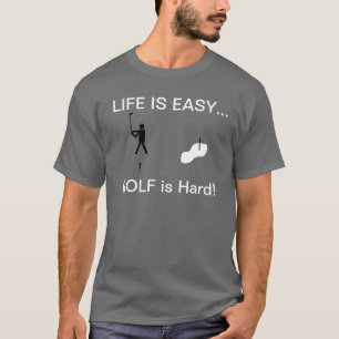 Golf is Hard! T-Shirt