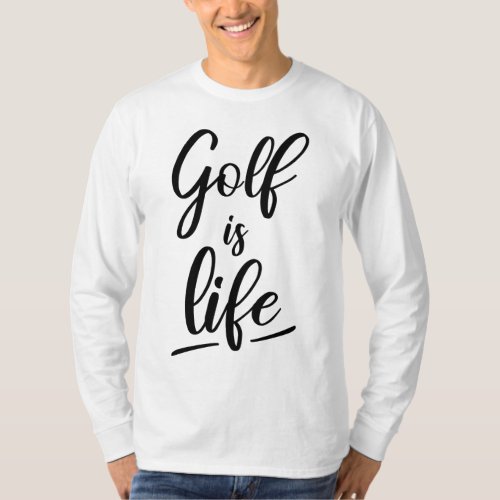 Golf is life T_Shirt