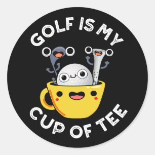 Golf Is My Cup Of Tee Funny Golf Pun Dark BG Classic Round Sticker