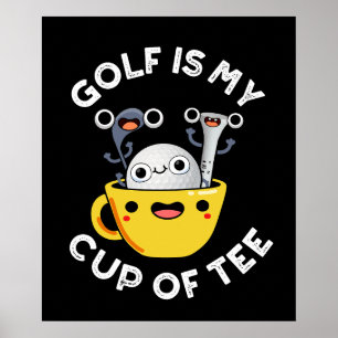 Golf Is My Cup Of Tee Funny Golf Pun Dark BG Poster