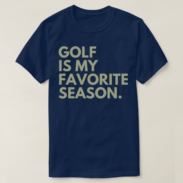 Golf Is My Favorite Season  T-Shirt (Design Front)