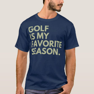 Golf Is My Favorite Season T-Shirt