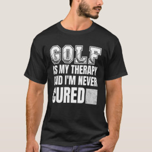 Golf Is my Therapy Golf Quote Golfer Design T-Shirt