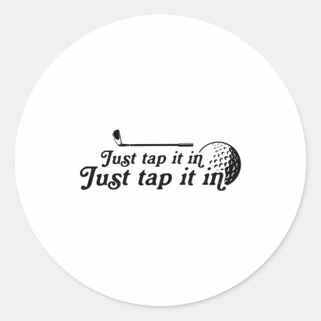Golf Just Tap It In Funny Golf Player Golfing Srt  Classic Round Sticker (Front)