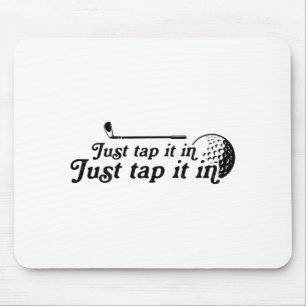 Golf Just Tap It In Funny Golf Player Golfing Srt Mouse Pad
