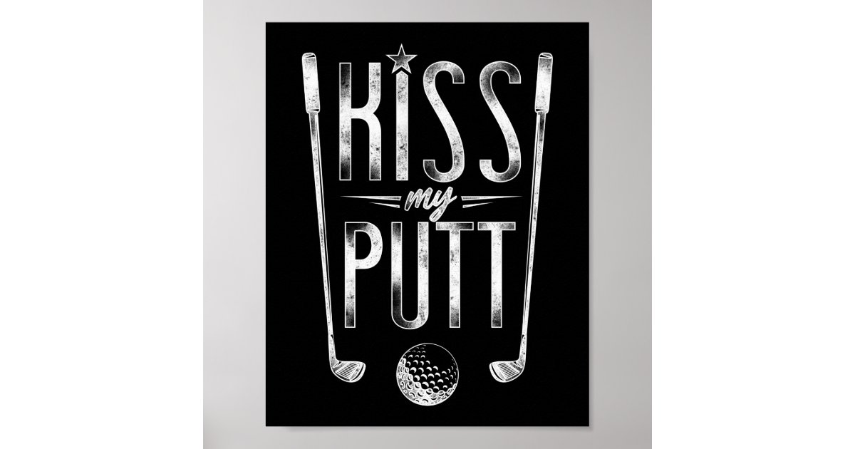 Golf Kiss My Putt Pun Poster Zazzle 6529