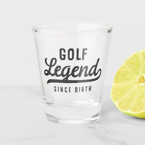 Golf Legend Since Birth Funny Modern Vintage Shot Glass