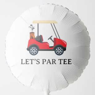 Golf Let’s Par tee with golf cart for golfer party Balloon