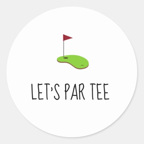 Golf Lets Par tee with golf flag on green white Classic Round Sticker