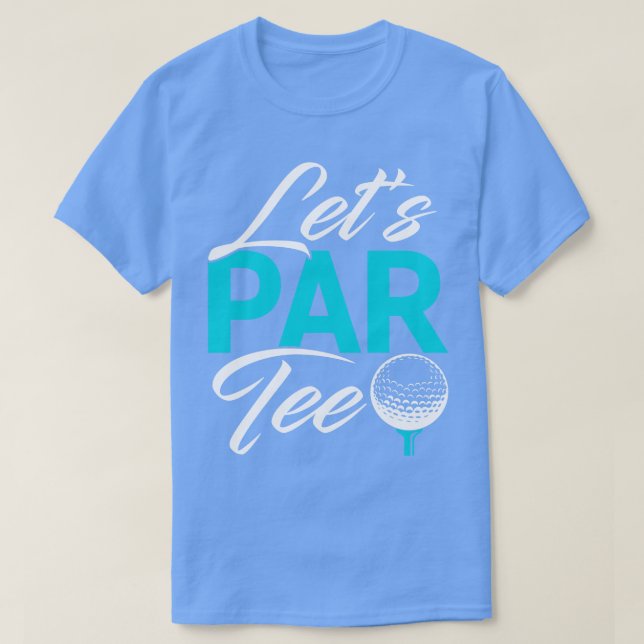 Golf   Lets Par Tee  (Design Front)