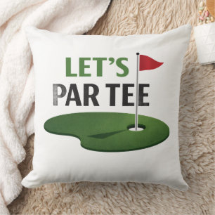 Golf Let's Par Tee for Golfer Throw Pillow