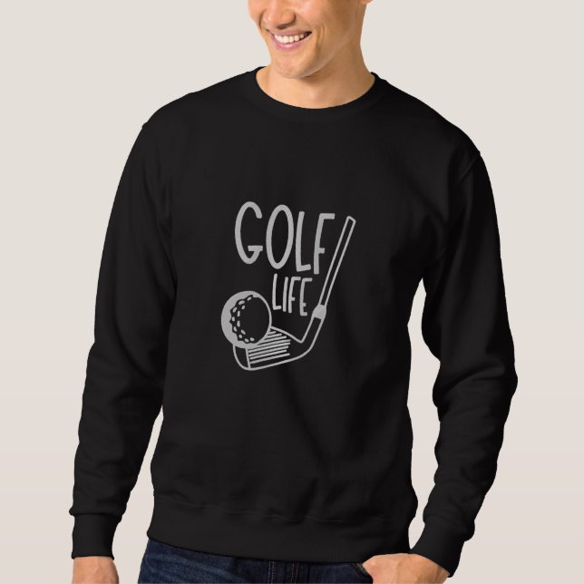 golf life" Fun Golf Quote Embroidery Embroidered Sweatshirt (Front)