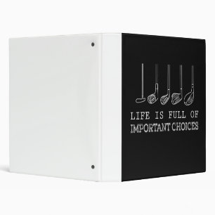 Golf Lover   Life  Is Full Of Important Choices 3 Ring Binder