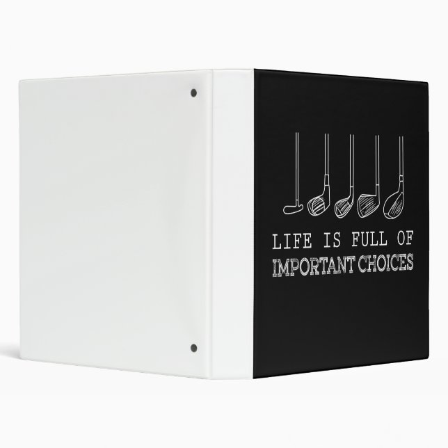 Golf Lover | Life  Is Full Of Important Choices 3 Ring Binder (Background)