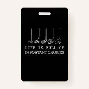Golf Lover Life Is Full Of Important Choices Badge