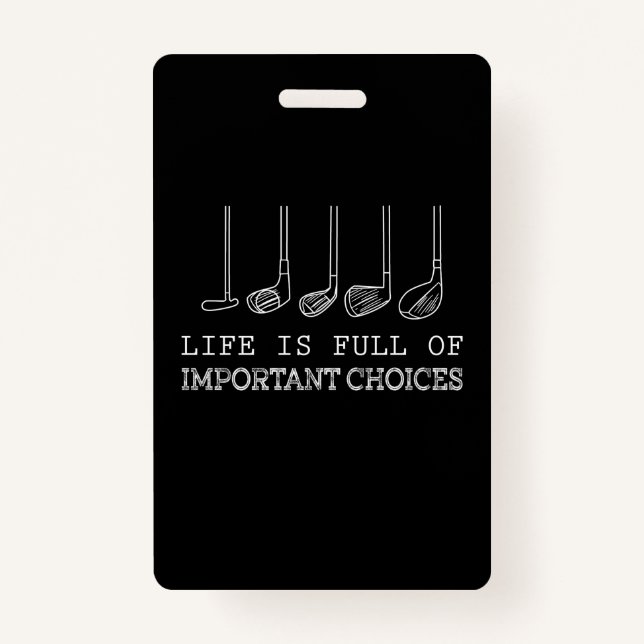 Golf Lover | Life  Is Full Of Important Choices Badge (Front)