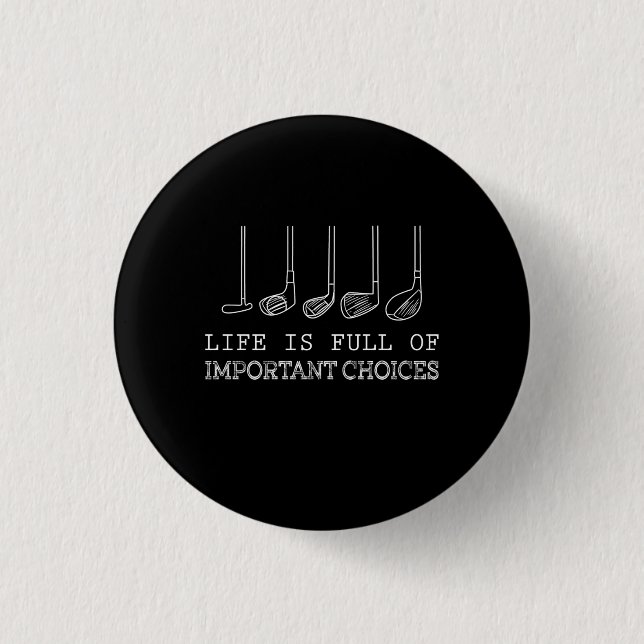 Golf Lover | Life  Is Full Of Important Choices Button (Front)