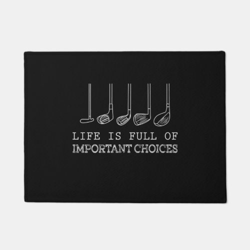 Golf Lover  Life  Is Full Of Important Choices Doormat