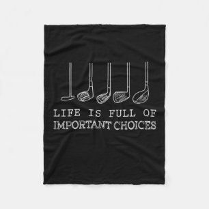 Golf Lover Life Is Full Of Important Choices Fleece Blanket