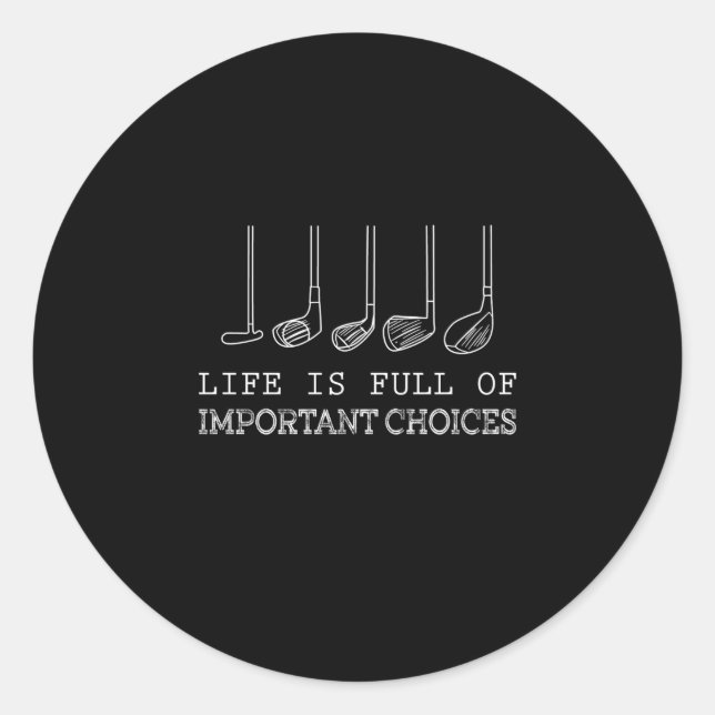 Golf Lover |Life Is Full Of Important Choices golf Classic Round Sticker (Front)
