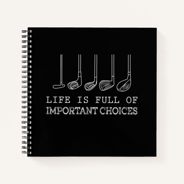 Golf Lover |Life Is Full Of Important Choices golf Notebook (Front)