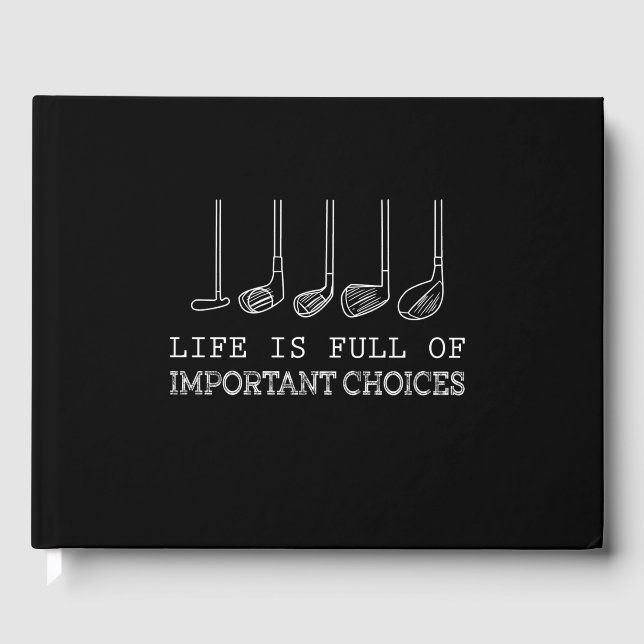 Golf Lover | Life  Is Full Of Important Choices Guest Book (Front)