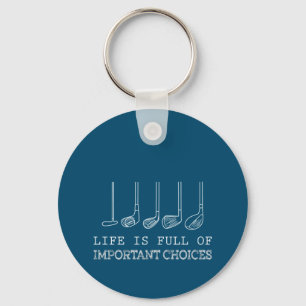 Golf Lover   Life  Is Full Of Important Choices Keychain