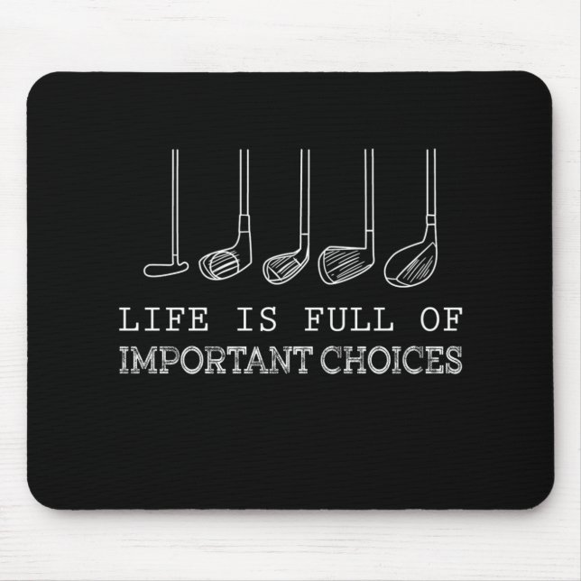 Golf Lover | Life  Is Full Of Important Choices Mouse Pad (Front)