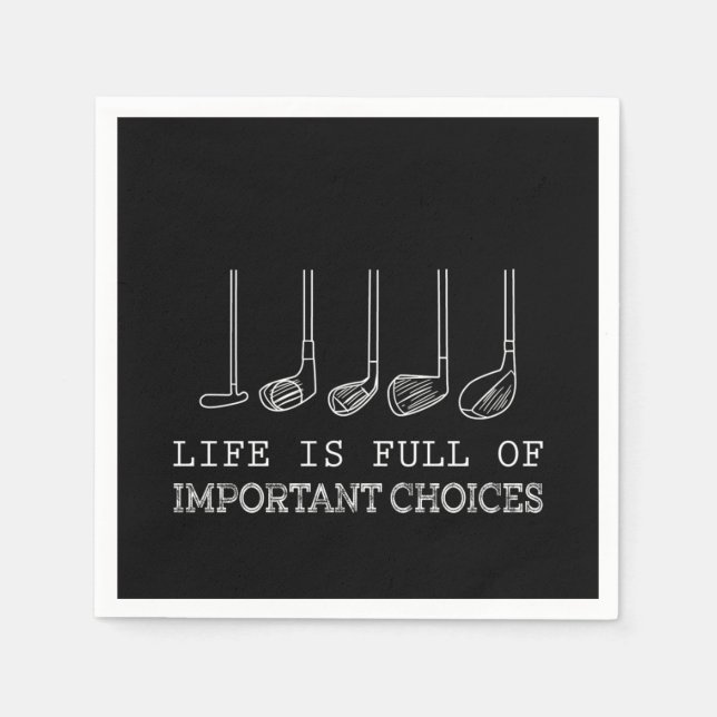 Golf Lover | Life  Is Full Of Important Choices Napkins (Front)