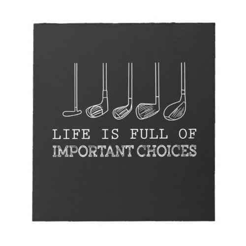 Golf Lover  Life  Is Full Of Important Choices Notepad