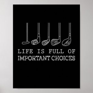 Golf Lover Life Is Full Of Important Choices Poster