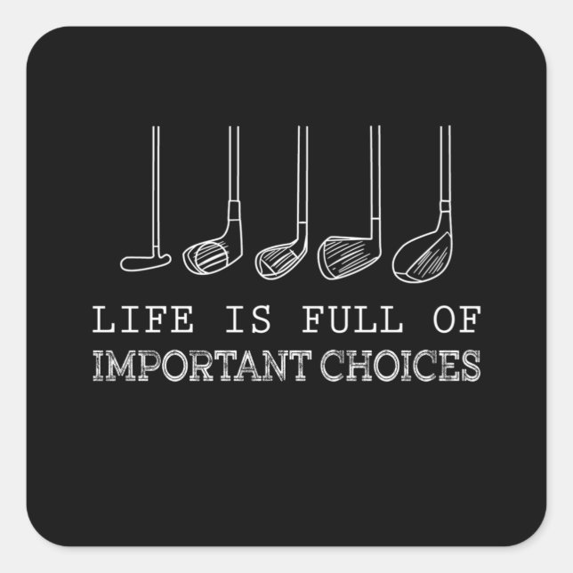 Golf Lover | Life  Is Full Of Important Choices Square Sticker (Front)