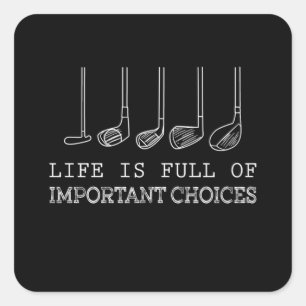 Golf Lover Life Is Full Of Important Choices Square Sticker