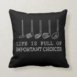 Golf Lover   Life  Is Full Of Important Choices Throw Pillow