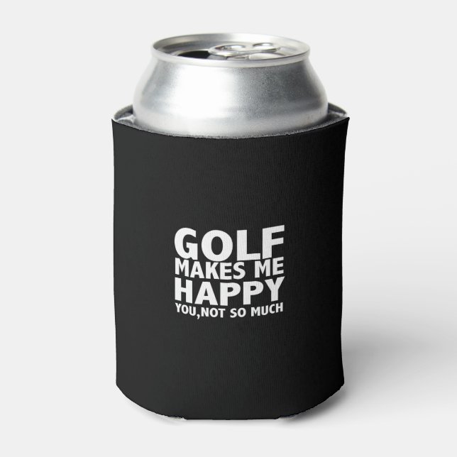 golf makes me happy you not so much can cooler (Can Front)