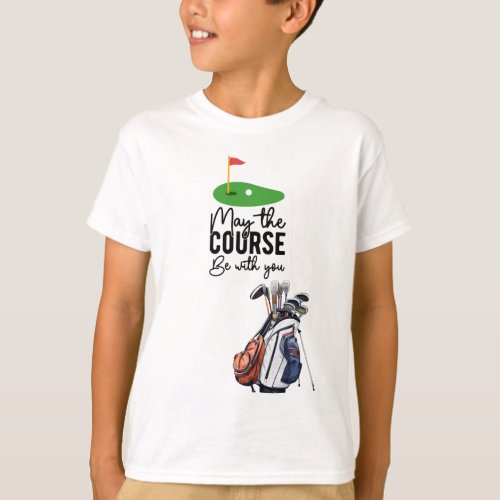 Golf may the course be with you T_Shirt