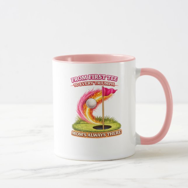 Golf Mom Always There Mug | From First Tee to Ever (Right)