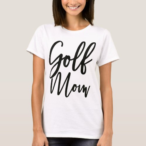 Golf Mom Golf Mom T_Shirt