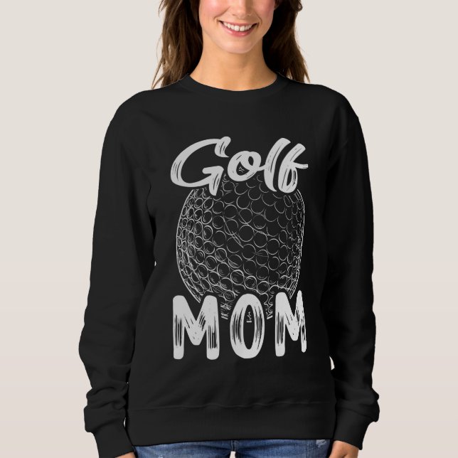 Golf Mom Women Golfer Golf Ball Player Family Matc Sweatshirt (Front)