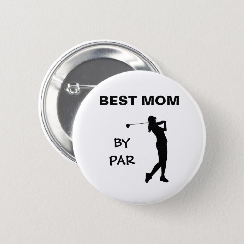 Golf Mommy Golfer Pun Mothers Day Best Mom By Par Button