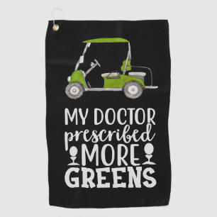 Golf  My doctor prescribed more green funny   Towel
