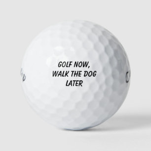 'Golf Now, Walk The Dog Later' Funny Pet Parent Golf Balls