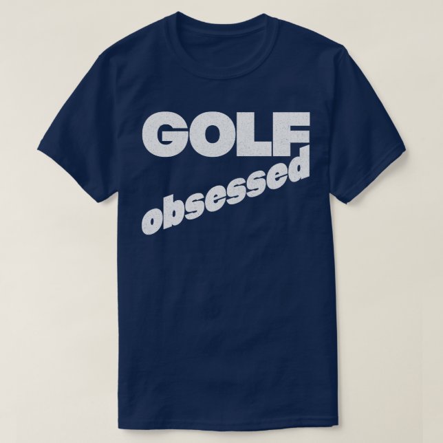 Golf Obsessed Faded Style Typography Design T-Shirt (Design Front)