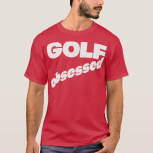 Golf Obsessed Faded Style Typography Design T-Shirt