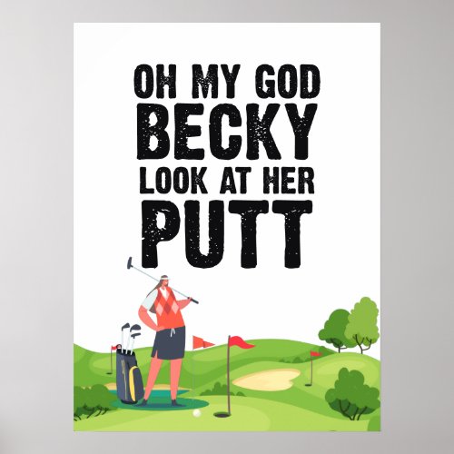 Golf oh my god becky look at her putt photo  poster