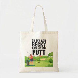 Golf oh my god becky look at her putt tote bag