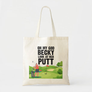 Golf oh my god becky look at her putt tote bag