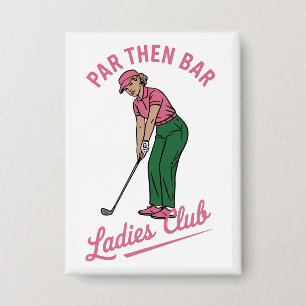 Golf Par Then Bar Ladies Club Golf Golfing Girl Button
