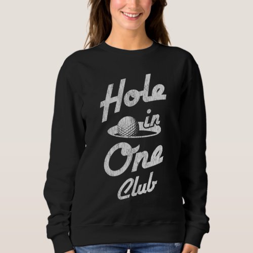 Golf Player Equipment Hole In One Club Golfer Sweatshirt