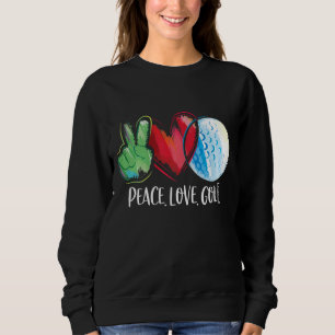 Golf Player Golfing Golf Club Peace Love Golf Sweatshirt